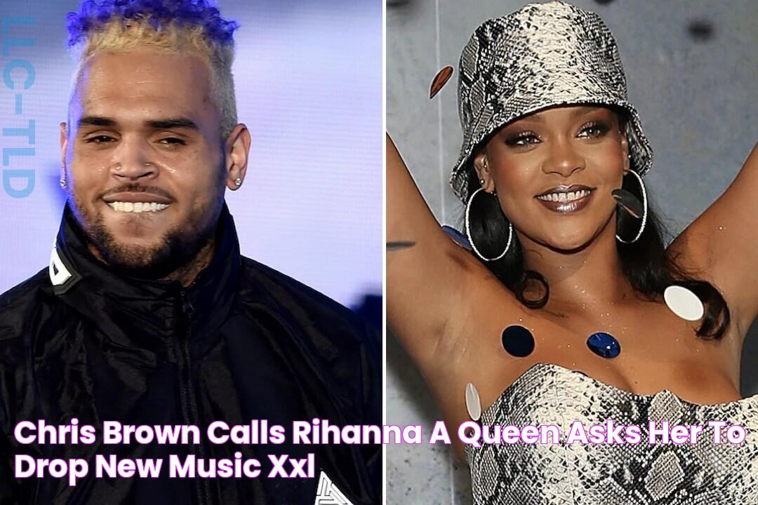 Chris Brown Calls Rihanna a Queen, Asks Her to Drop New Music XXL