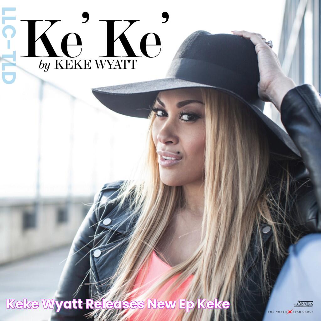 Keke Wyatt Releases New EP "Keke"