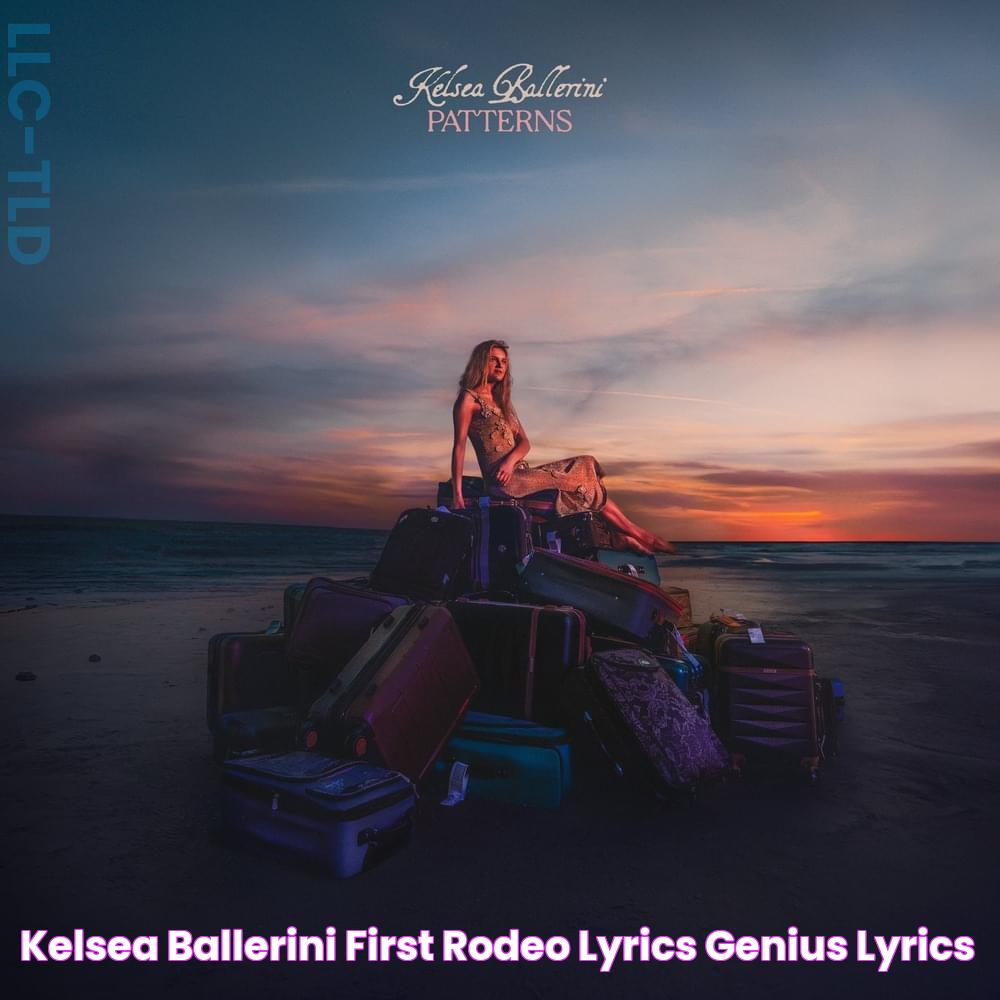 Kelsea Ballerini First Rodeo Lyrics Genius Lyrics