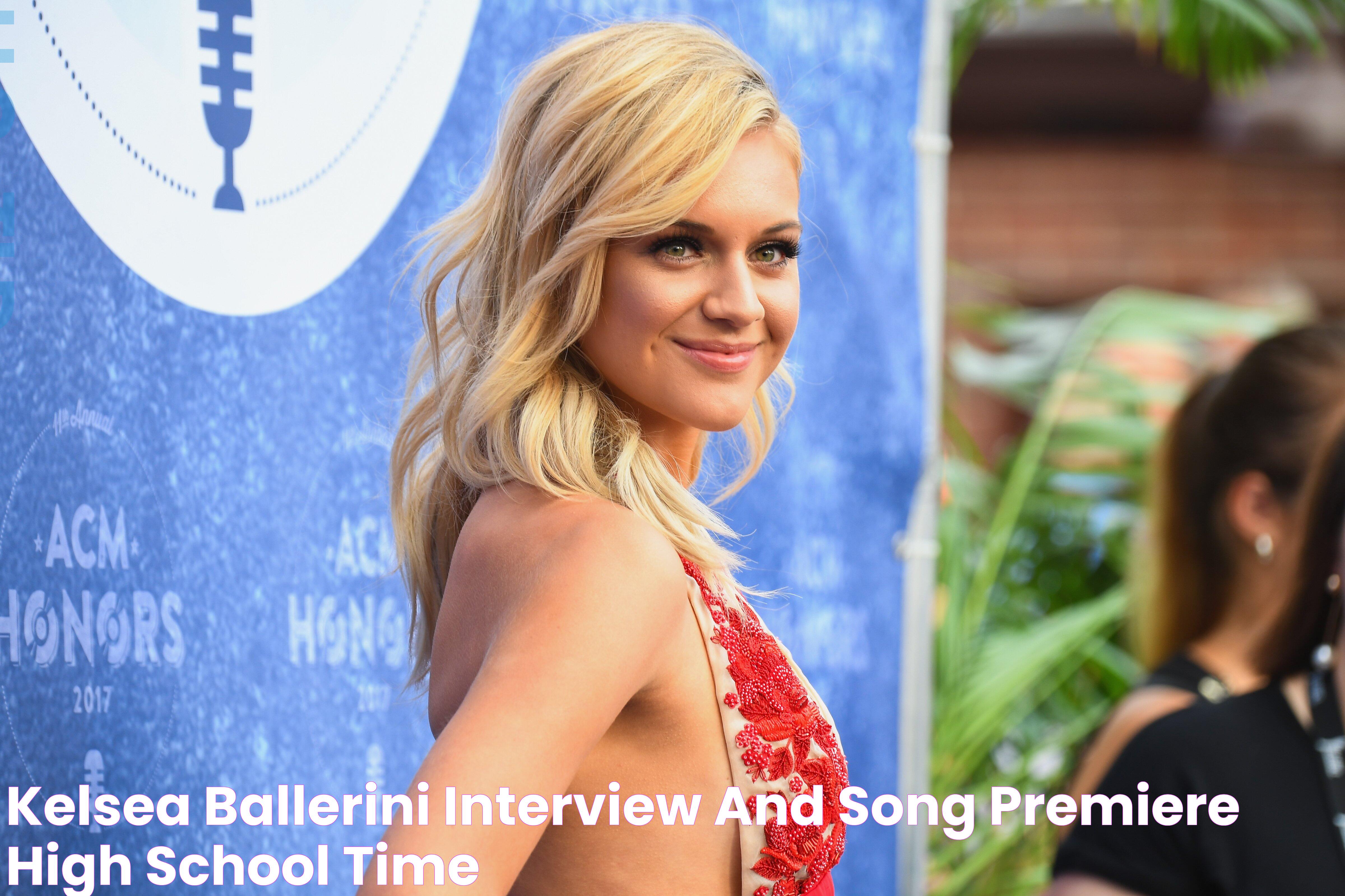 Kelsea Ballerini Interview and Song Premiere High School Time