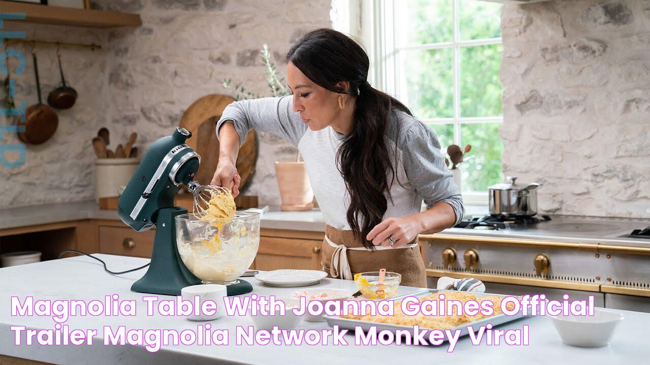 Magnolia Table with Joanna Gaines Official Trailer Magnolia Network Monkey Viral