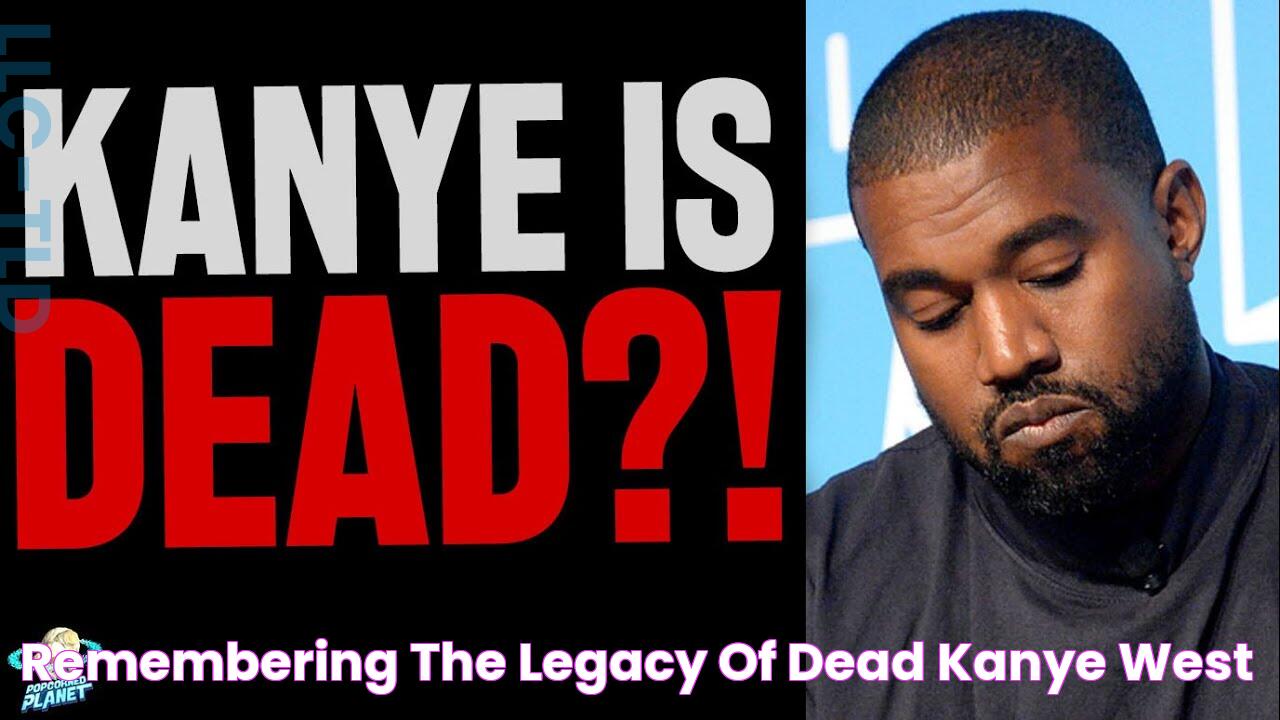 Remembering The Legacy Of Dead Kanye West