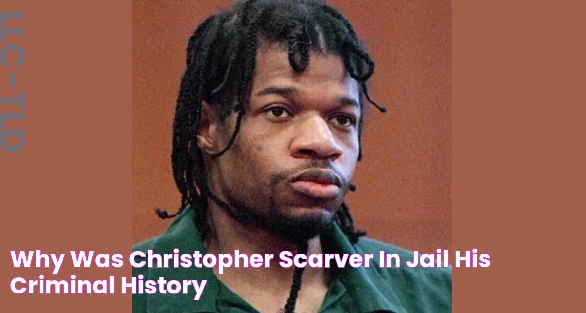 Why was Christopher Scarver in jail? His criminal history