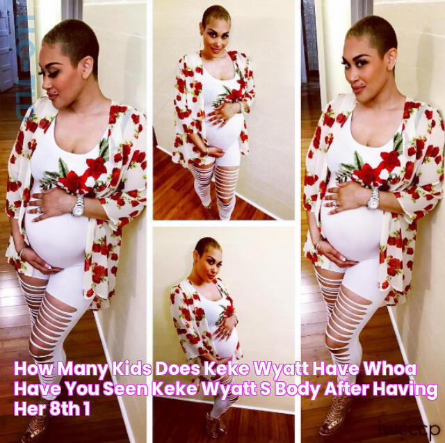 how many kids does keke wyatt have Whoa! have you seen keke wyatt's body after having her 8th